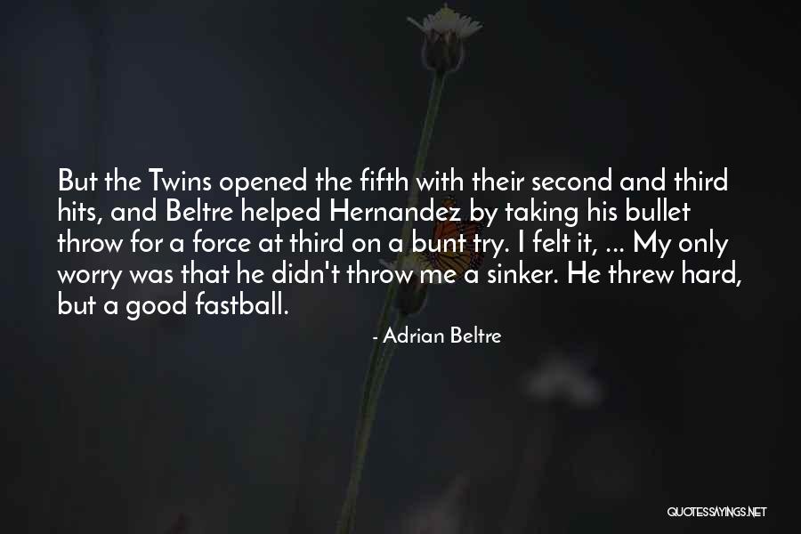 Adrian Beltre Quotes 767798