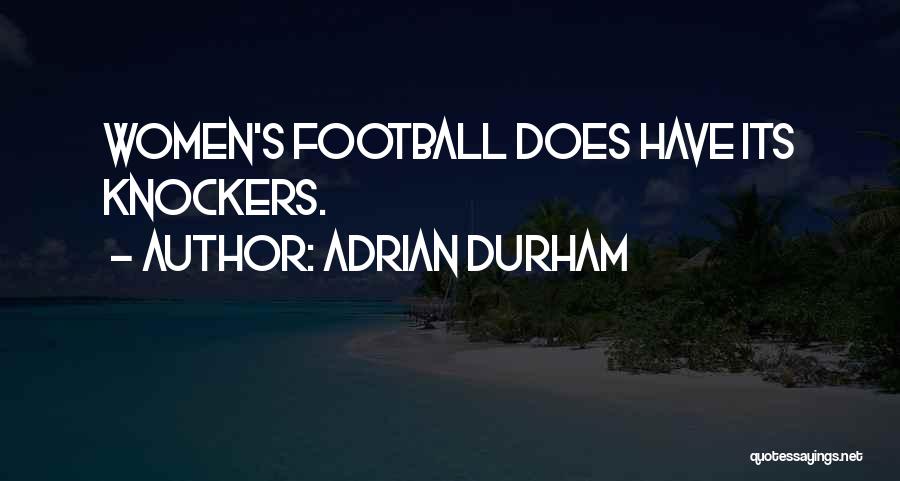 Adrian Durham Quotes 598479