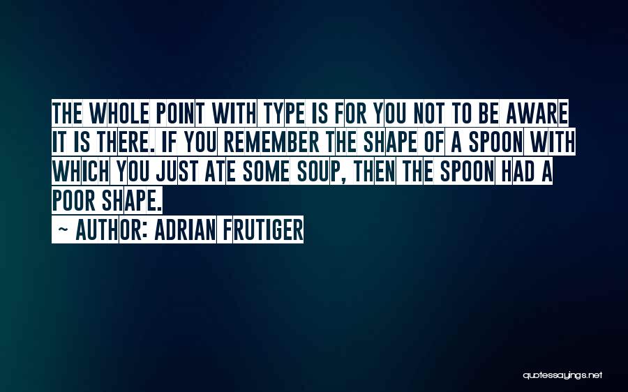 Adrian Frutiger Quotes 561745