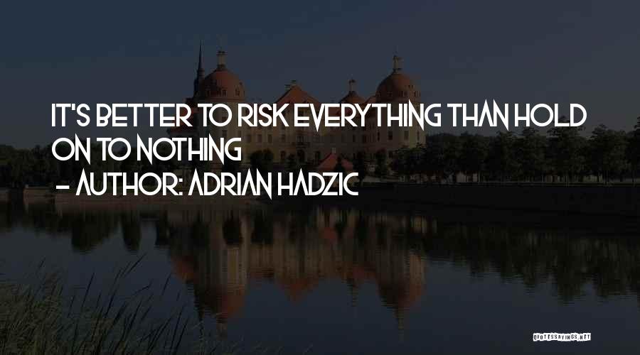 Adrian Hadzic Quotes 603958