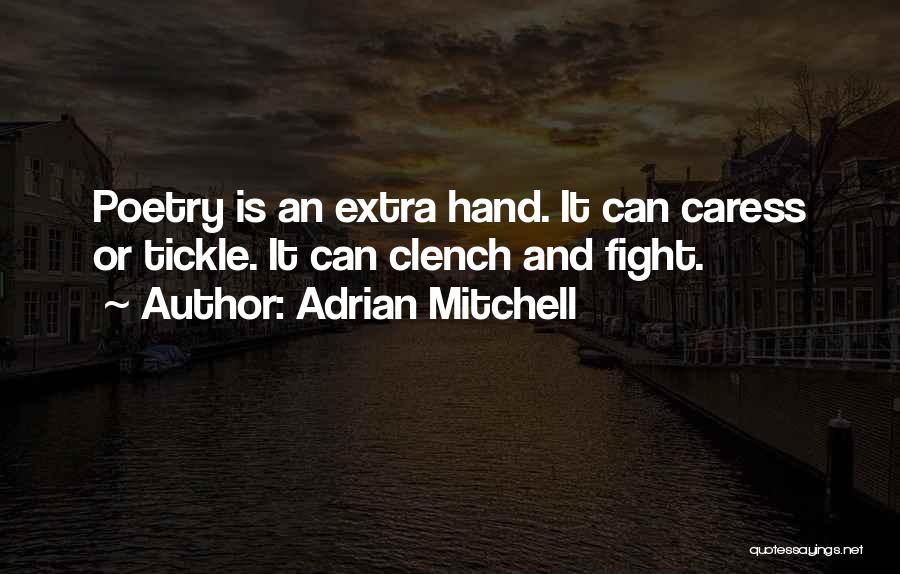 Adrian Mitchell Quotes 1760954