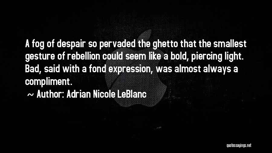 Adrian Nicole LeBlanc Quotes 1740215