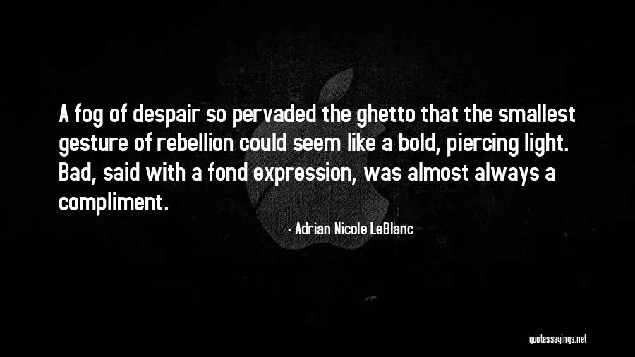 Adrian Nicole LeBlanc Quotes 1740215 Adrian Nicole LeBlanc Quotes 1740215