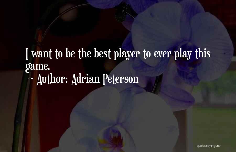 Adrian Peterson Best Quotes By Adrian Peterson