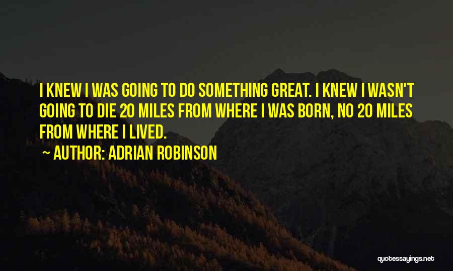Adrian Robinson Quotes 787549