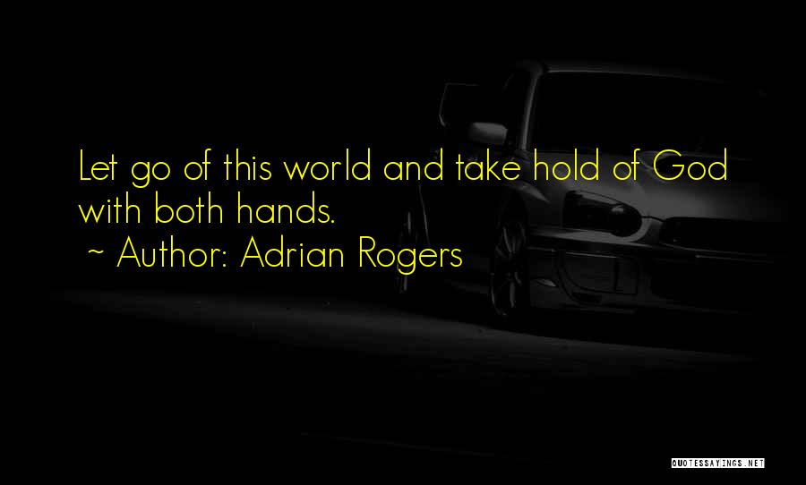 Adrian Rogers Quotes 2030883