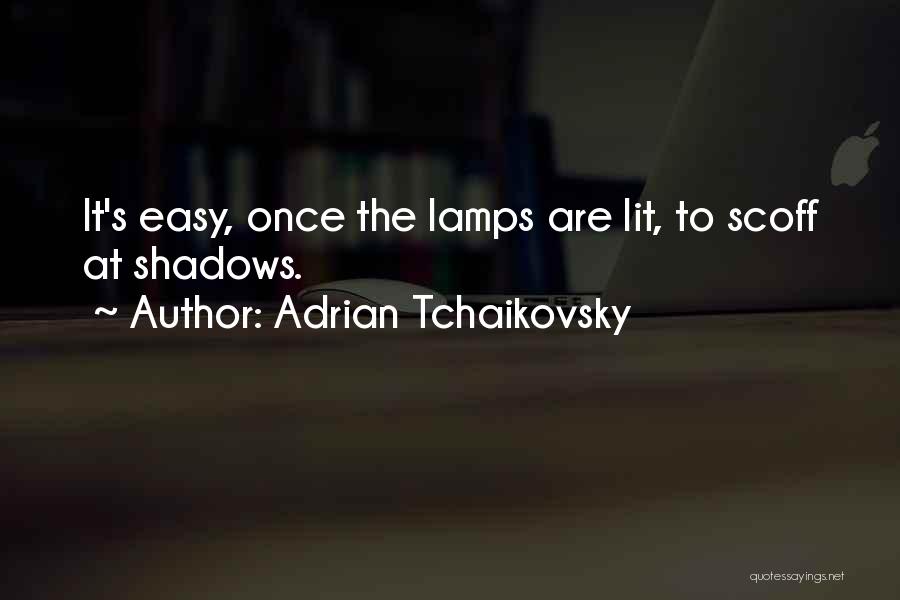 Adrian Tchaikovsky Quotes 248810