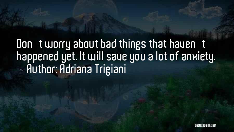 Adriana Trigiani Quotes 1120080
