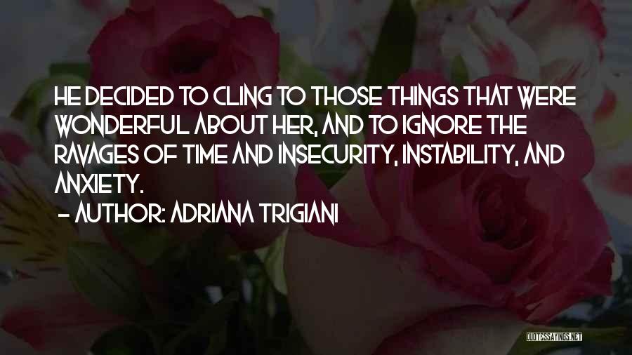 Adriana Trigiani Quotes 1222084