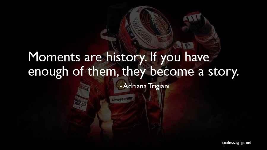 Adriana Trigiani Quotes 1659576 Adriana Trigiani Quotes 1659576