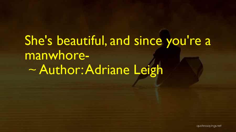 Adriane Leigh Quotes 1193062
