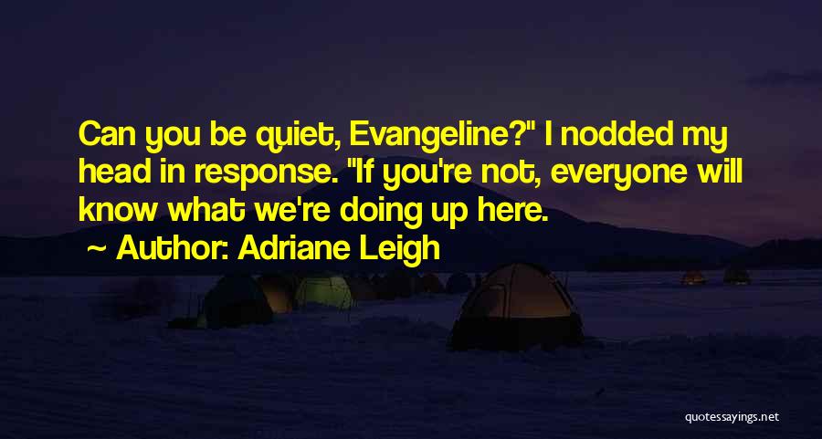 Adriane Leigh Quotes 1304256