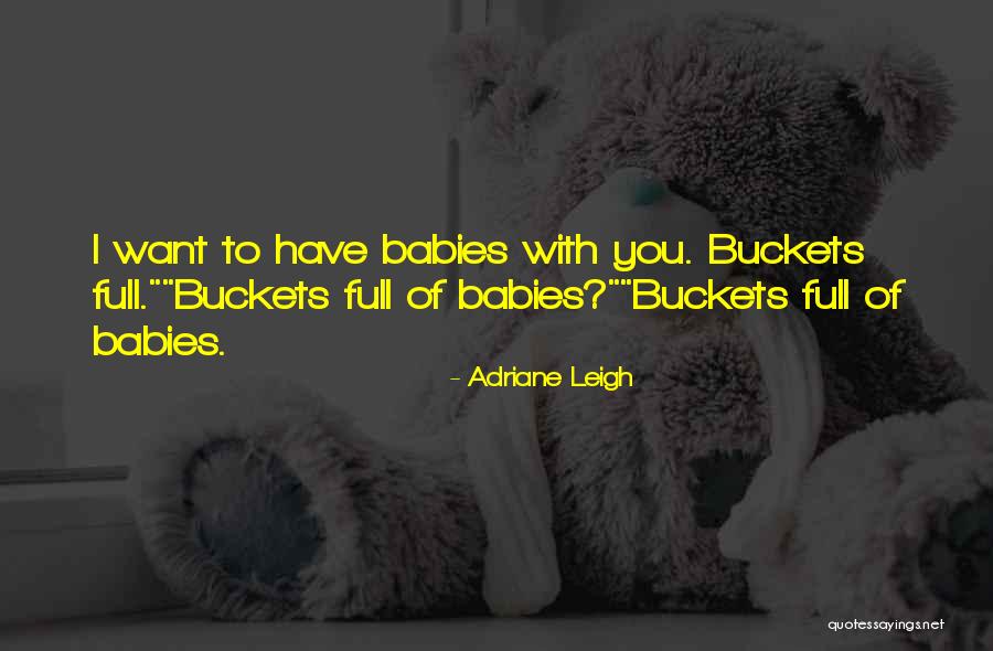 Adriane Leigh Quotes 1568288