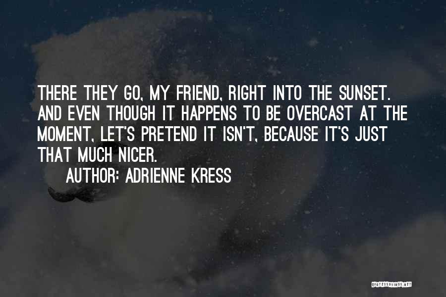 Adrienne Kress Quotes 1123367