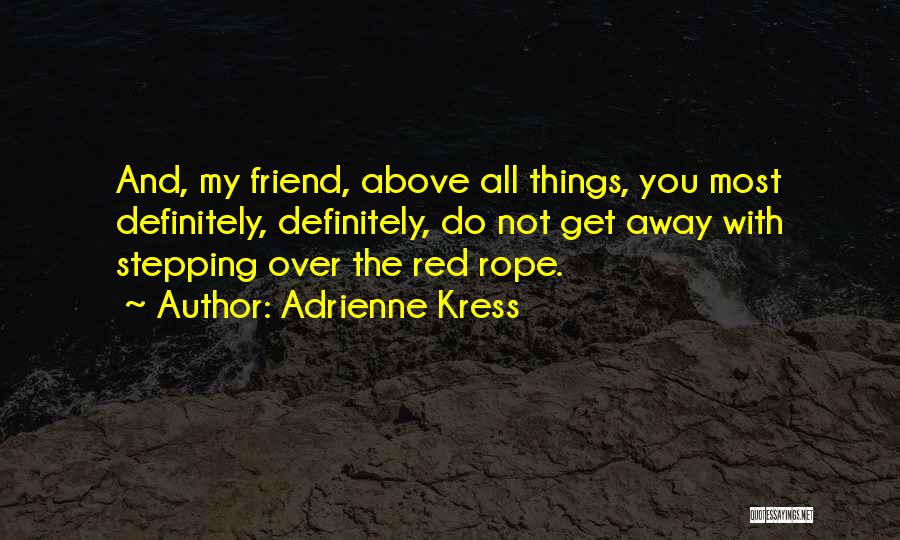 Adrienne Kress Quotes 291572