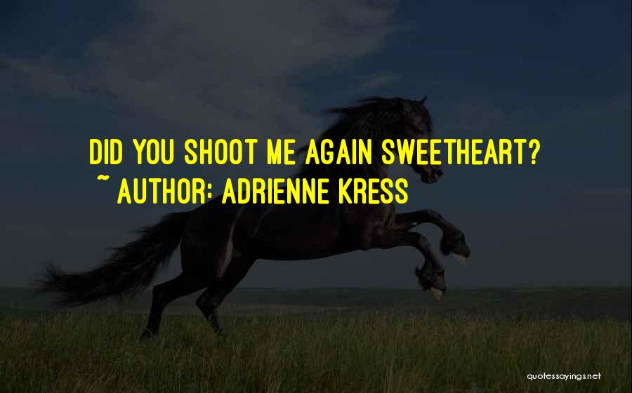 Adrienne Kress Quotes 682066