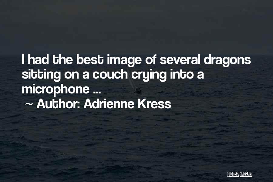 Adrienne Kress Quotes 88859