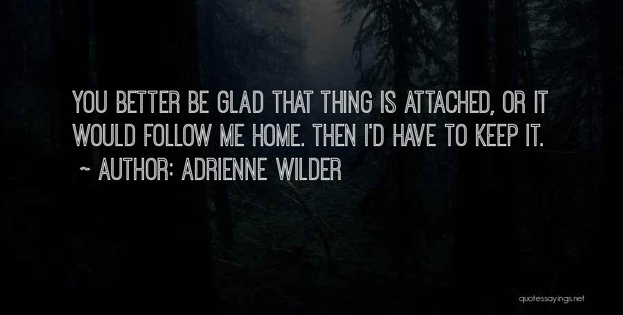 Adrienne Wilder Quotes 1509413