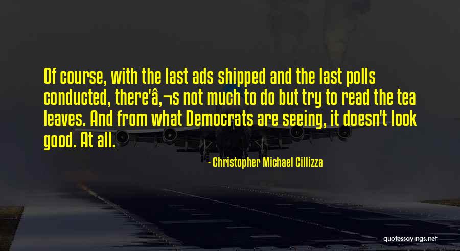 Ads Quotes By Christopher Michael Cillizza Ads Quotes By Christopher Michael Cillizza