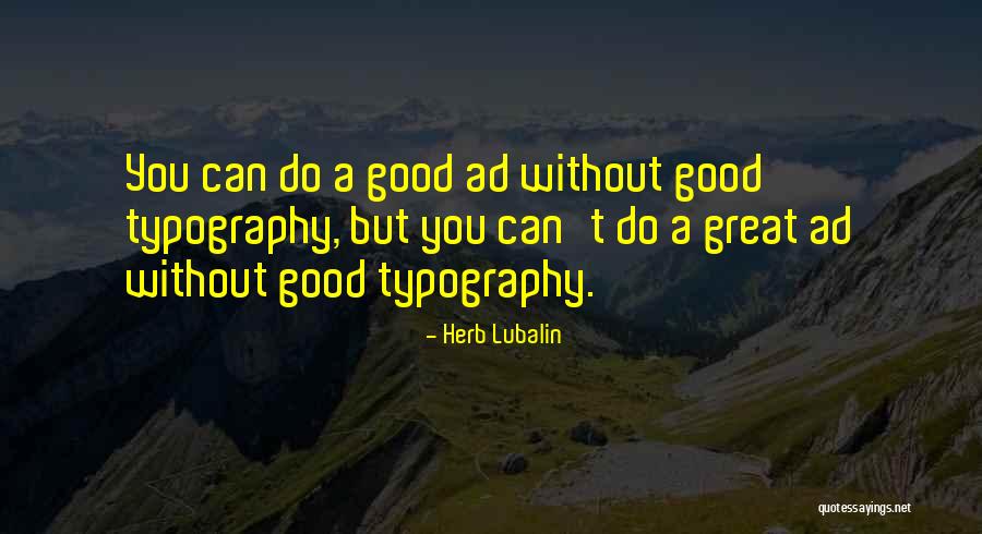 Ads Quotes By Herb Lubalin Ads Quotes By Herb Lubalin