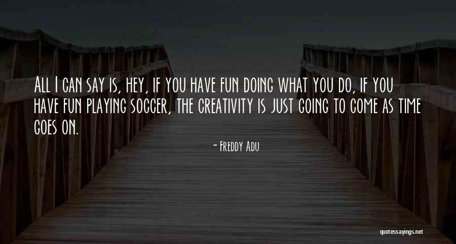 Adu Quotes By Freddy Adu Adu Quotes By Freddy Adu