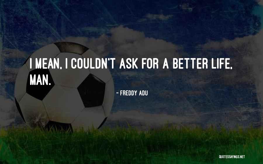 Adu Quotes By Freddy Adu Adu Quotes By Freddy Adu