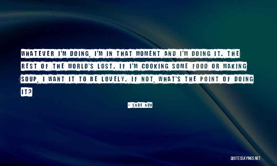 Adu Quotes By Sade Adu Adu Quotes By Sade Adu