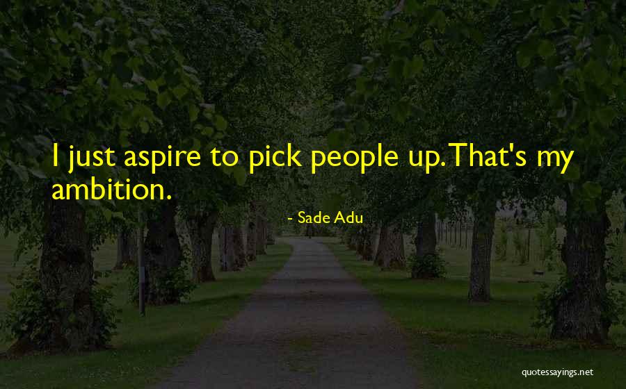 Adu Quotes By Sade Adu Adu Quotes By Sade Adu