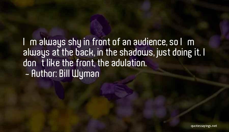 Adulation Quotes By Bill Wyman