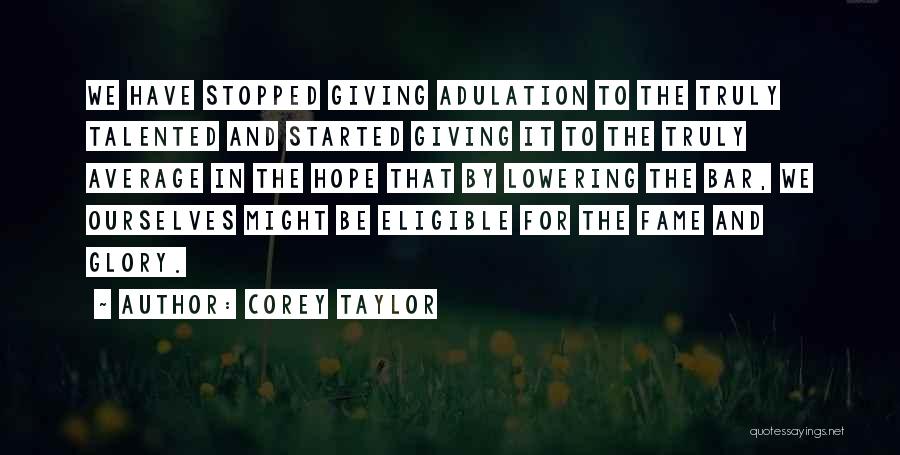 Adulation Quotes By Corey Taylor