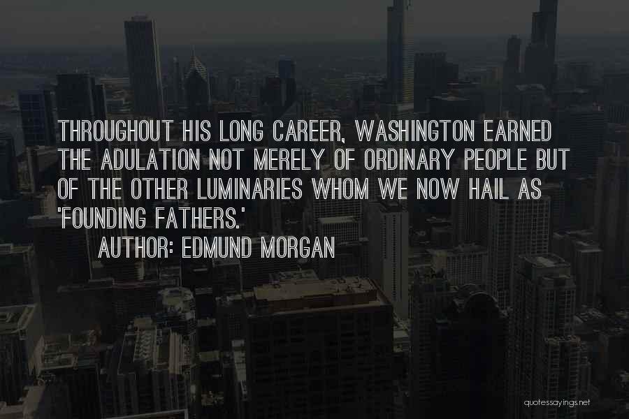 Adulation Quotes By Edmund Morgan