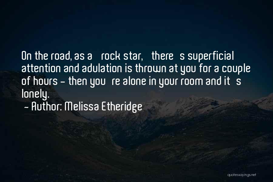 Adulation Quotes By Melissa Etheridge