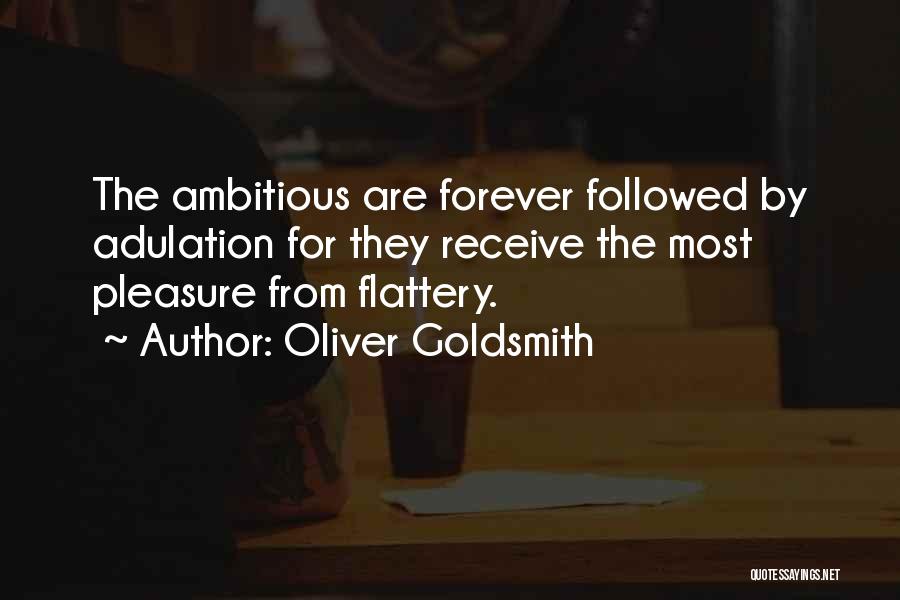 Adulation Quotes By Oliver Goldsmith