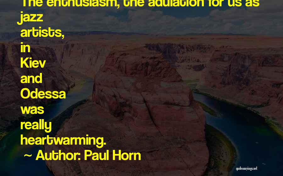 Adulation Quotes By Paul Horn