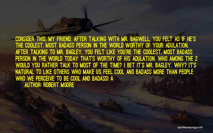 Adulation Quotes By Robert Moore