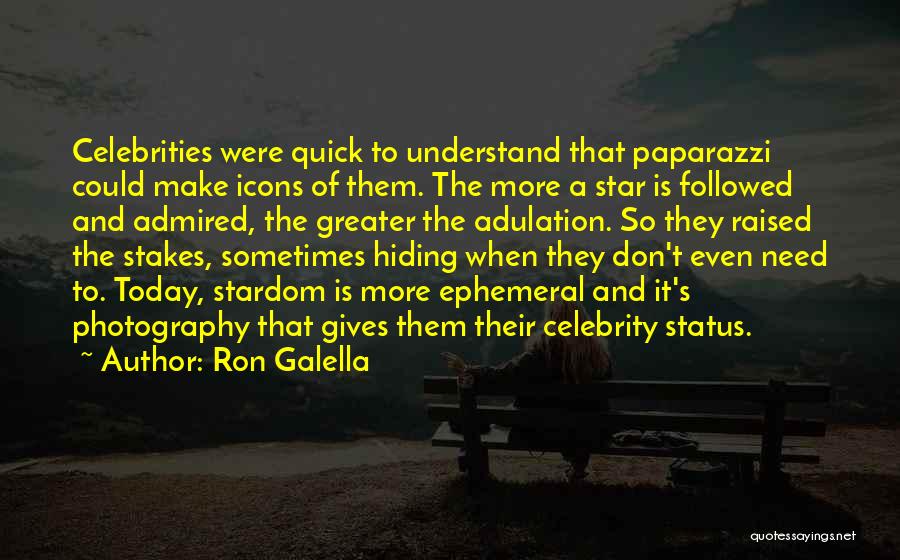 Adulation Quotes By Ron Galella