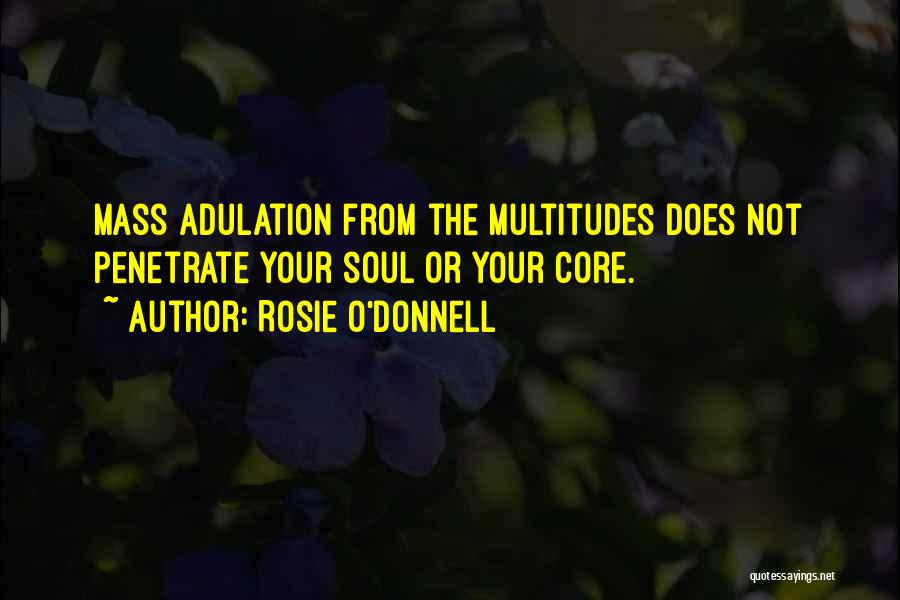 Adulation Quotes By Rosie O'Donnell