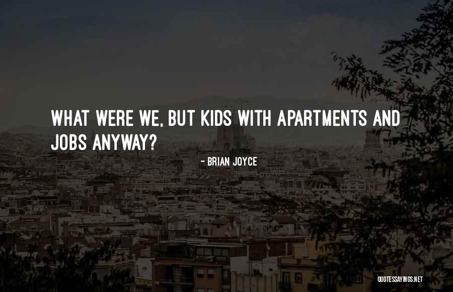 Adult Kids Quotes By Brian Joyce Adult Kids Quotes By Brian Joyce