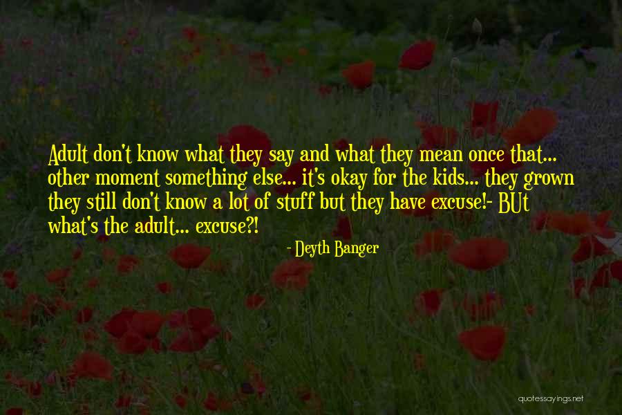 Adult Kids Quotes By Deyth Banger Adult Kids Quotes By Deyth Banger