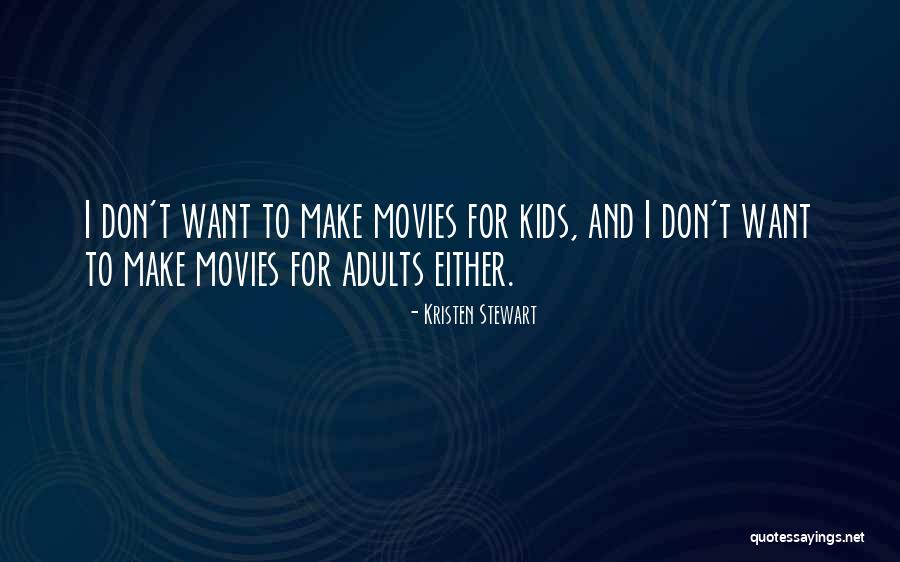 Adult Kids Quotes By Kristen Stewart Adult Kids Quotes By Kristen Stewart