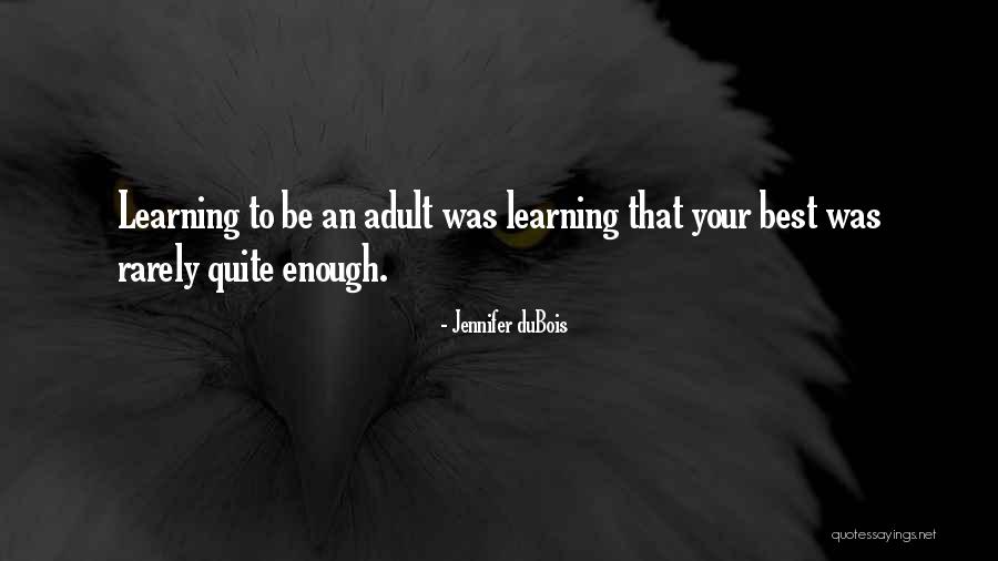 Adult Learning Quotes By Jennifer DuBois