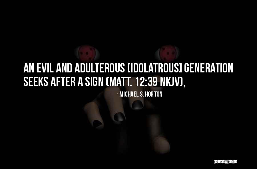 Adulterous Quotes By Michael S. Horton Adulterous Quotes By Michael S. Horton