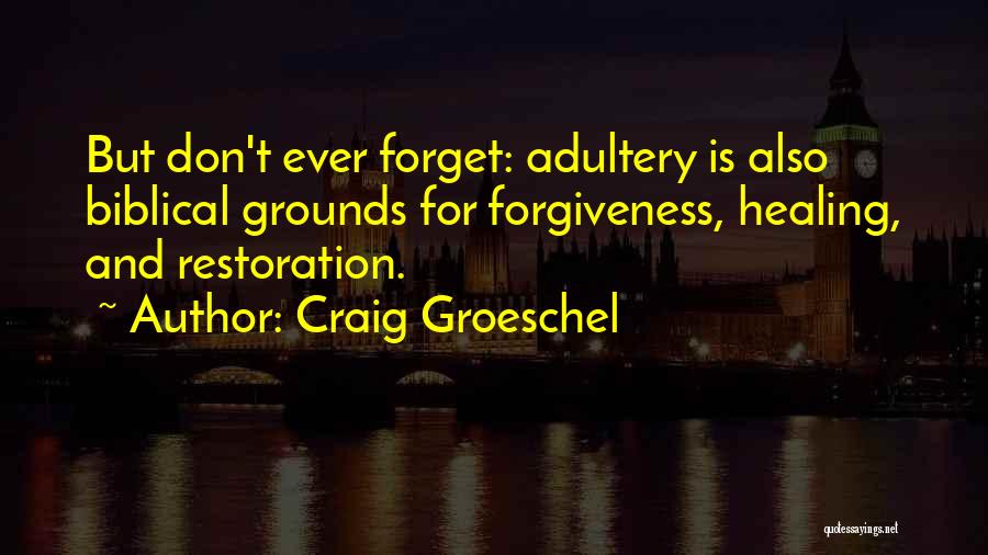 Adultery Forgiveness Quotes By Craig Groeschel