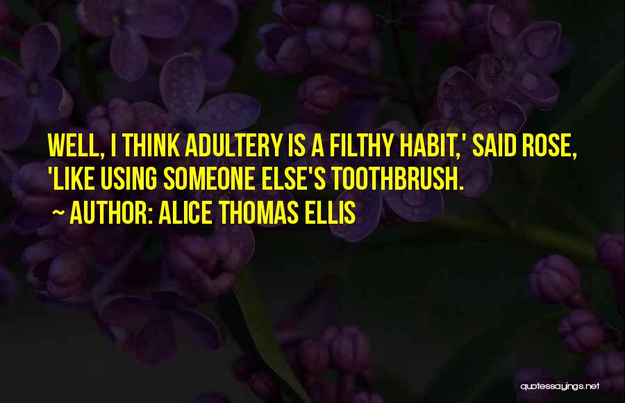 Adultery Quotes By Alice Thomas Ellis