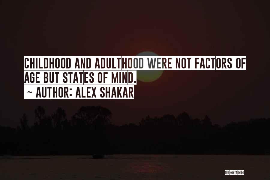 Adulthood And Childhood Quotes By Alex Shakar