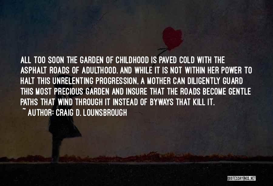 Adulthood And Childhood Quotes By Craig D. Lounsbrough