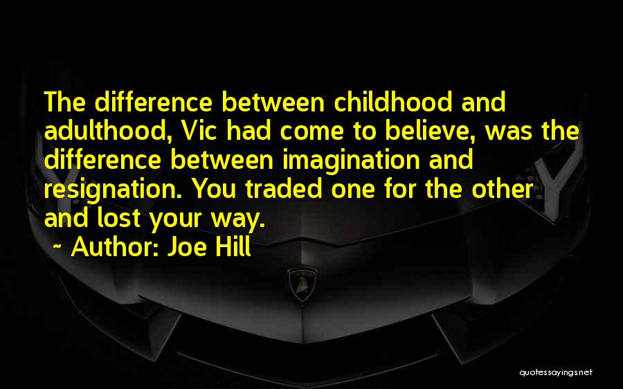 Adulthood And Childhood Quotes By Joe Hill