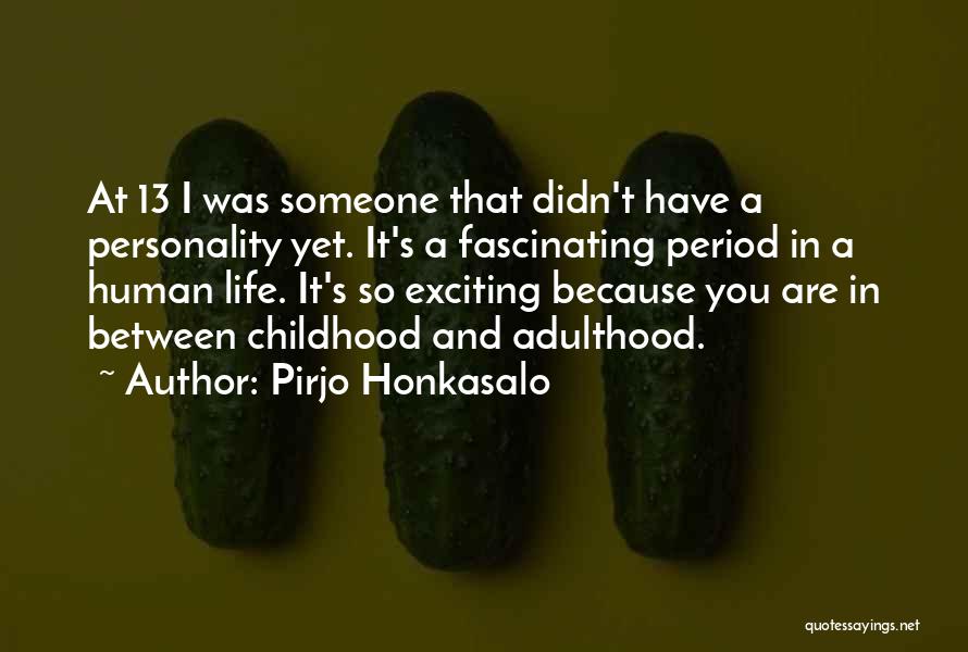 Adulthood And Childhood Quotes By Pirjo Honkasalo