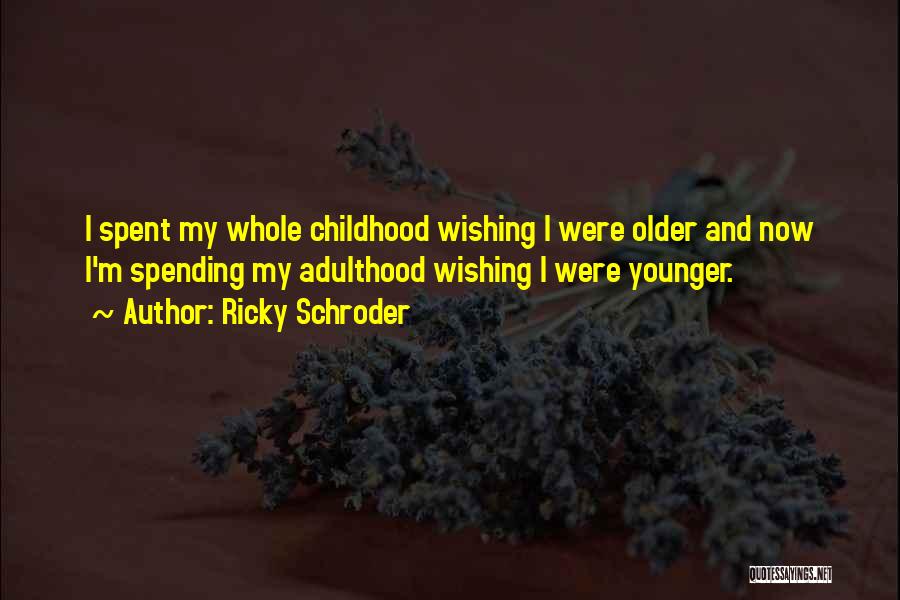 Adulthood And Childhood Quotes By Ricky Schroder