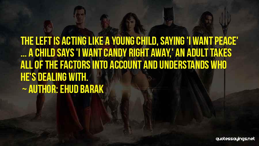 Adults Acting Like A Child Quotes By Ehud Barak